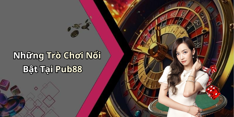 pub-88-kham-pha-the-gioi-giai-tri-truc-tuyen-day-hap-dan