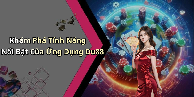 tai-app-du88-trai-nghiem-giai-tri-dinh-cao-voi-game-hap-dan-nhat