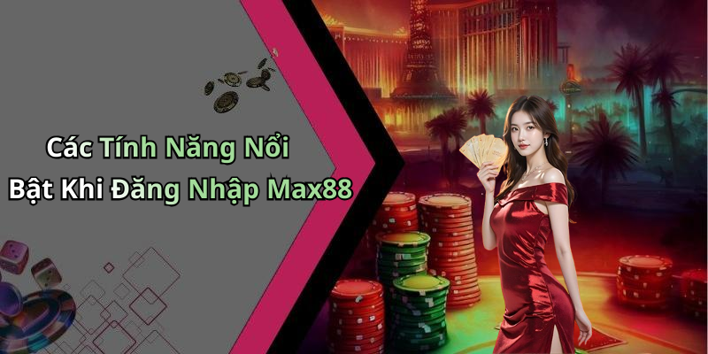 dang-nhap-max88-trai-nghiem-vui-choi-giai-tri-dinh-cao-nhat