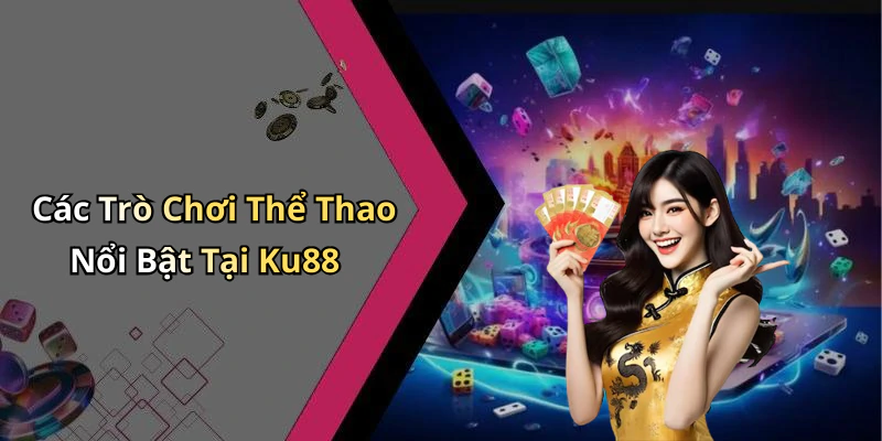the-thao-ku88-kham-pha-the-gioi-giai-tri-truc-tuyen-dinh-cao