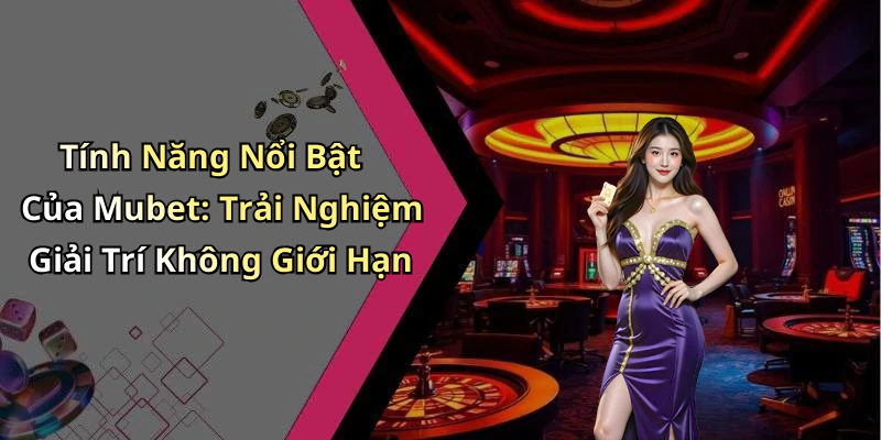 mubet-kham-pha-the-gioi-giai-tri-truc-tuyen-day-mau-sac-16870