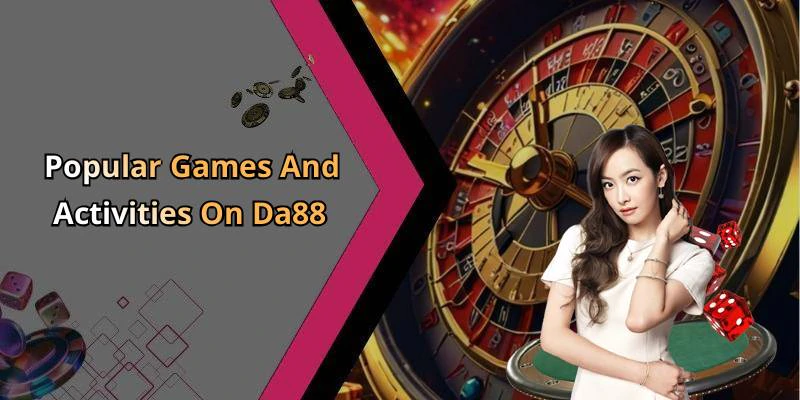 Popular Games And Activities On Da88