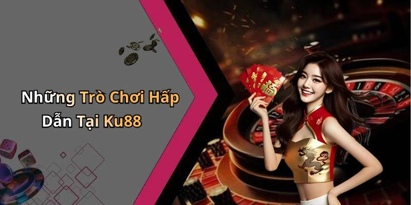 ku88-kham-pha-the-gioi-giai-tri-truc-tuyen-hap-dan-nhat-17670