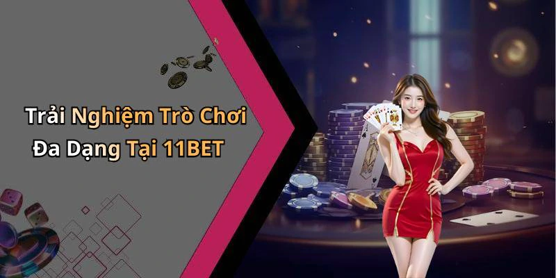 11bet-kham-pha-the-gioi-giai-tri-truc-tuyen-dinh-cao-17993
