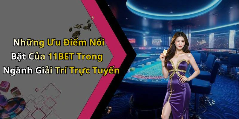 11bet-kham-pha-the-gioi-giai-tri-truc-tuyen-tuyet-voi-nhat-17996