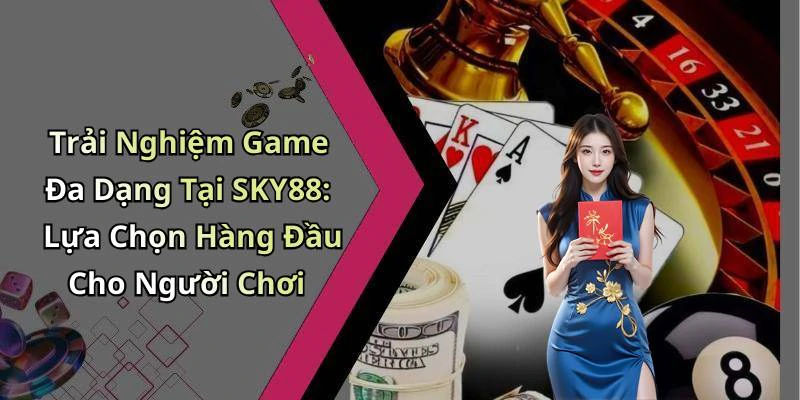 sky88-kham-pha-the-gioi-giai-tri-truc-tuyen-dinh-cao-18093