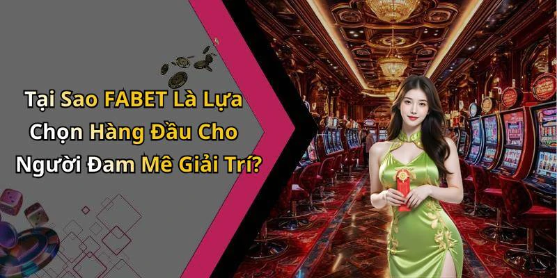 fabet-kham-pha-the-gioi-giai-tri-truc-tuyen-day-kich-tinh-18193