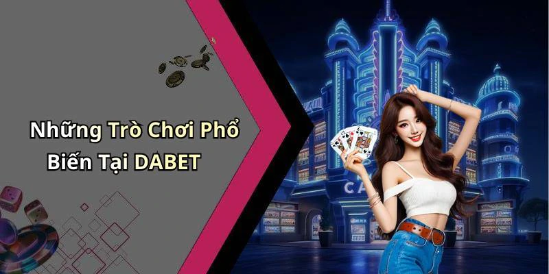 dabet-trai-nghiem-giai-tri-truc-tuyen-hap-dan-va-dinh-cao-18283